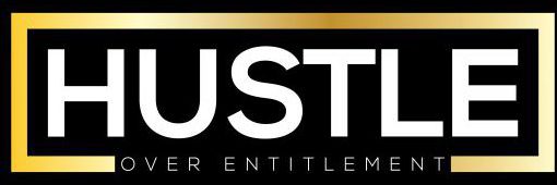 Hustle Over Entitlement™